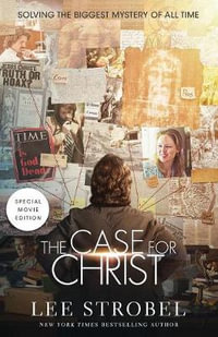 The Case For Christ [Film Tie In] : Solving the Biggest Mystery of All Time - Lee Strobel