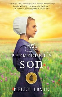 The Beekeeper's Son : The Amish of Bee County - Kelly Irvin