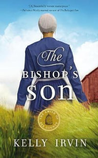 The Amish of Bee County : The Bishop's Son : Amish of Bee County Book 2 - Kelly Irvin