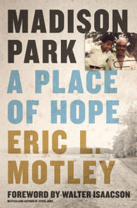 Madison Park : A Place of Hope - Eric L. Motley