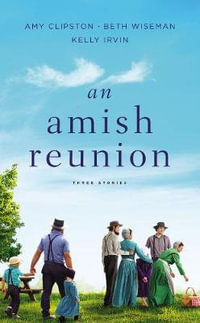 An Amish Reunion : Three Stories - Beth Wiseman