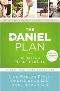 The Daniel Plan : 40 Days to a Healthier Life - Rick Warren