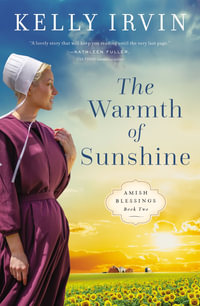 The Warmth of Sunshine : Amish Blessings - Kelly Irvin