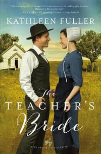 The Teacher's Bride : Amish Brides Of Birch Creek - Kathleen Fuller