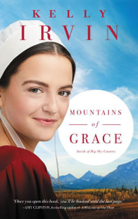 Mountains of Grace : Amish Of Big Sky Country - Kelly Irvin