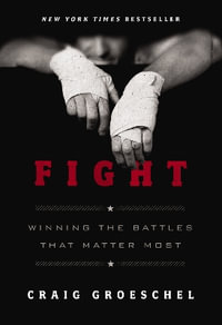 Fight : Winning the Battles That Matter Most - Craig Groeschel