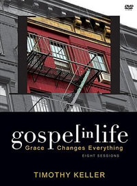 Gospel in Life: Grace Changes Everything : Grace Changes Everything - Timothy J. Keller