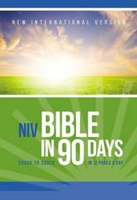 The NIV Bible in 90 Days : Cover to Cover in 12 Pages a Day - Zondervan Publishing