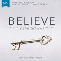 Believe Audio Bible Voice Only - New International Version, NIV : Living the Story of the Bible to Become LIke Jesus - Randy Frazee