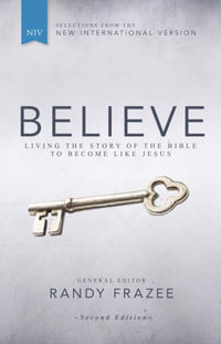 Believe, NIV : Living The Story Of The Bible To Become Like Jesus - Randy Frazee