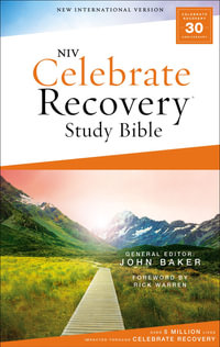 NIV Celebrate Recovery Study Bible, Paperback, Comfort Print : Celebrate Recovery - John Baker