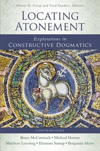 Locating Atonement : Explorations in Constructive Dogmatics - Oliver D. Crisp