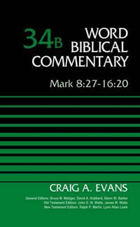 Mark 8 : 27-16: 20, Volume 34B - Craig A. Evans