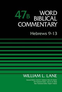 Hebrews 9-13, Volume 47b : 47 - William L. Lane