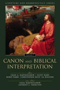 Canon and Biblical Interpretation : Scripture and Hermeneutics - Dr. Craig Bartholomew