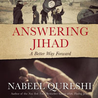 Answering Jihad : A Better Way Forward - Nabeel Qureshi