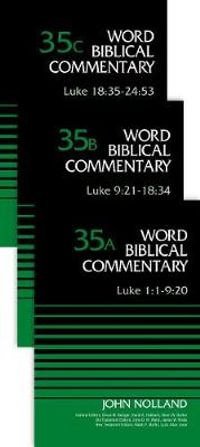 Luke (3-Volume Set---35A, 35B, and 35C) : Word Biblical Commentary - John Nolland