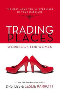 Trading Places Workbook For Women : Best Move You'll Ever Make In Your Marriage - Les Parrott