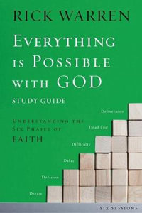 Everything is Possible with God Bible Study Guide : Understanding the Six Phases of Faith - Rick Warren