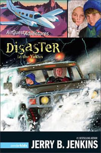 Disaster in the Yukon : AirQuest Adventures - Jerry B. Jenkins