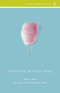 The Summer of Cotton Candy : Sweet Seasons Novel - Debbie Viguié