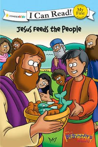 The Beginner's Bible Jesus Feeds the People : My First - Zondervan Publishing