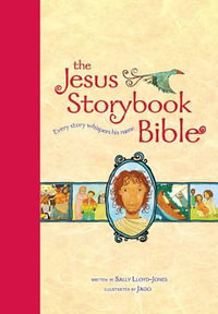 The Jesus Storybook Bible, Read-Aloud Edition : Every Story Whispers His Name - Sally Lloyd-Jones