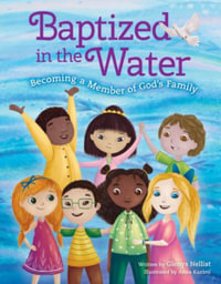 Baptized in the Water : Becoming a Member of God's Family - Glenys Nellist