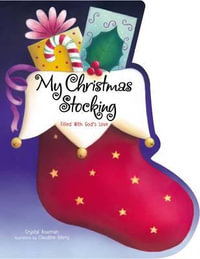 My Christmas Stocking : Filled With God's Love - Crystal Bowman