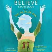 Believe Storybook : Think, Act, Be Like Jesus - Randy Frazee