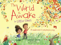 The World is Awake for Little Ones : A Celebration of Everyday Blessings - Linsey Davis