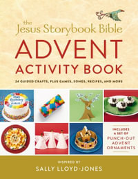 The Jesus Storybook Bible Advent Activity Book : 24 Guided Crafts, Plus Games, Songs, Recipes, And More - Sally Lloyd-Jones