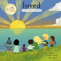 Loved: The Lord's Prayer : Jesus Storybook Bible - Sally Lloyd-Jones