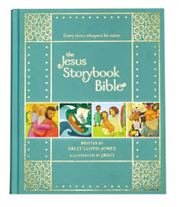 The Jesus Storybook Bible [Gift Edition] : Every Story Whispers His Name - Sally Lloyd-Jones