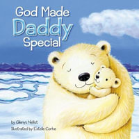 God Made Daddy Special - Glenys Nellist