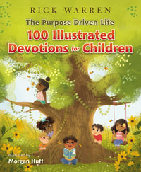 The Purpose Driven Life 100 Devotions For Children : Purpose Driven Life - Rick Warren