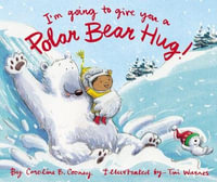 I'm Going To Give You A Polar Bear Hug - Caroline B. Cooney