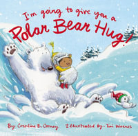 I'm Going to Give You a Polar Bear Hug! : A Padded Board Book - Caroline B. Cooney