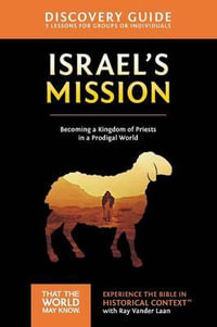 Israel's Mission Discovery Guide : A Kingdom of Priests in a Prodigal World - Ray Vander Laan