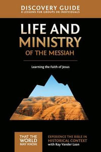 Life And Ministry of the Messiah Discovery Guide : Learning the Faith of Jesus - Ray Vander Laan