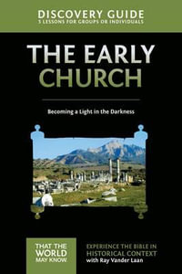 Early Church Discovery Guide : Becoming a Light in the Darkness - Ray Vander Laan