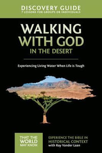 Walking With God in the Desert Discovery Guide : Experiencing Living Water When Life is Tough - Ray Vander Laan