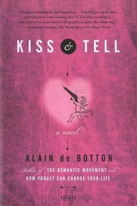 Kiss & Tell - Alain de Botton