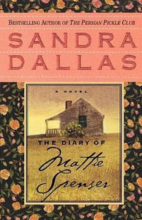 The Diary of Mattie Spenser : A Novel - Sandra Dallas