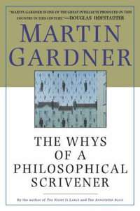 The Whys of a Philosophical Scrivener - Martin Gardner