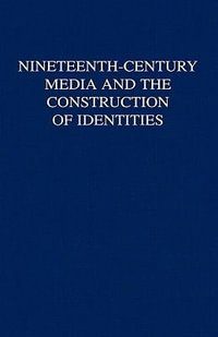 Nineteenth-Century Media and the Construction of Identities - Laurel Brake