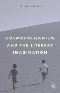 Cosmopolitanism and the Literary Imagination - Cyrus R.K. Patell