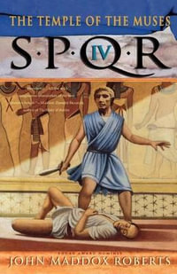 Spqr IV : The Temple of the Muses: A Mystery - John Maddox Roberts