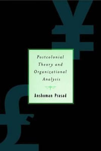 Postcolonial Theory and Organizational Analysis : A Critical Engagement - Graca Machel