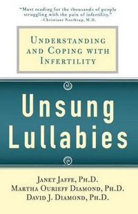 Unsung Lullabies : Understanding and Coping with Infertility - Martha Diamond